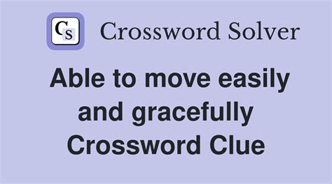 able to move easily crossword clue